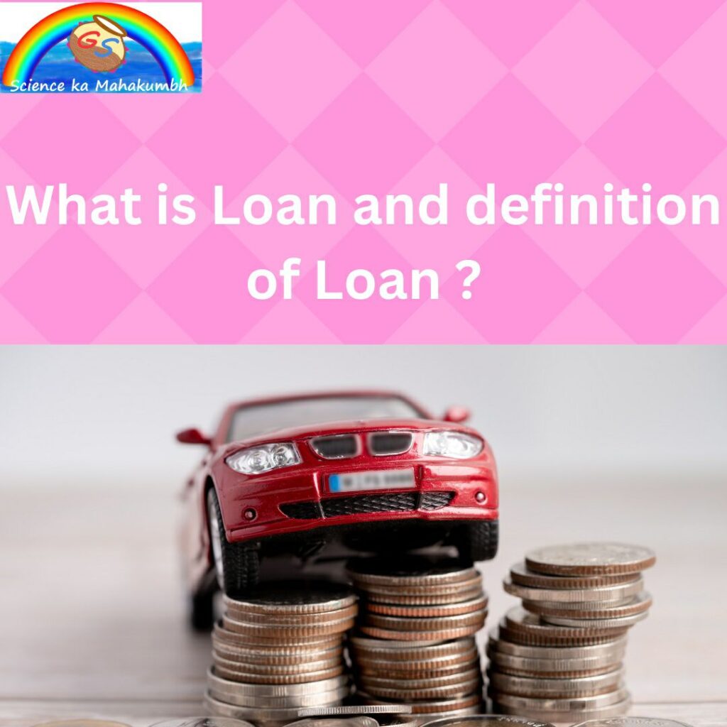 What is Loan and definition of Loan ?