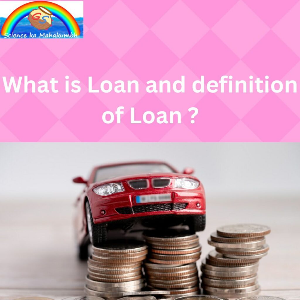 what-is-loan-and-definition-of-loan-science-ka-mahakumbh