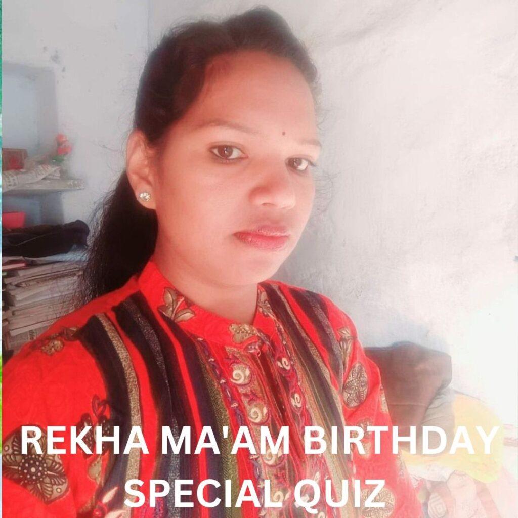 REKHA MA'AM BIRTHDAY SPECIAL QUIZ NO. 137