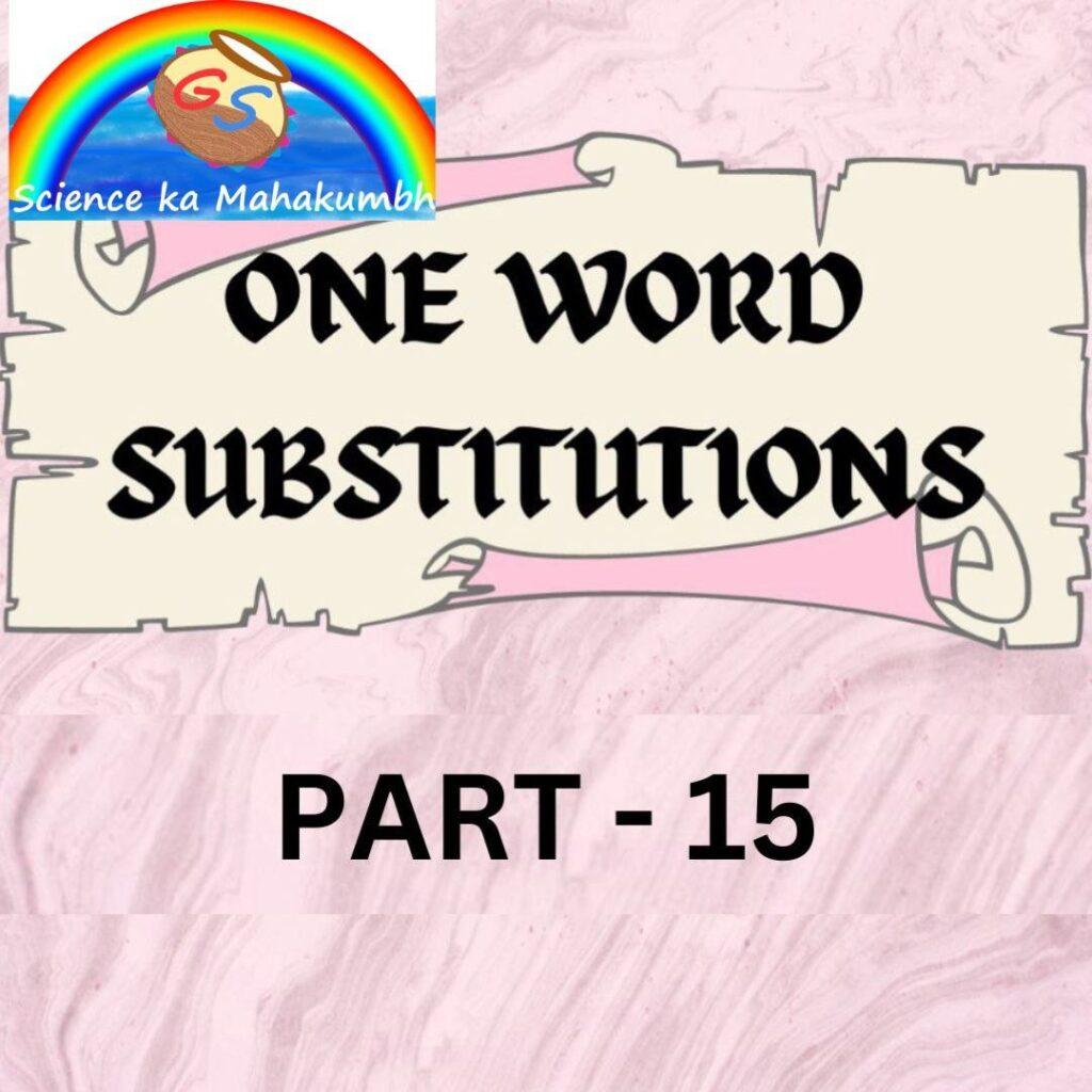 IMPORTANT ONE WORD SUBSTITUTION PART-15