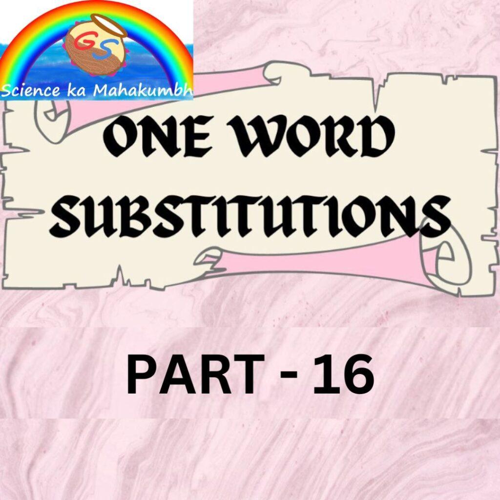 IMPORTANT ONE WORD SUBSTITUTION PART-16